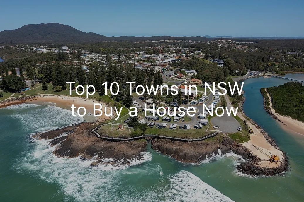 Best towns In NSW to Buy HOUSE